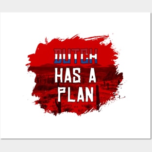 Dutch Has a Plan Posters and Art